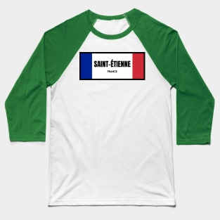 Saint Étienne City in French Flag Colors Baseball T-Shirt